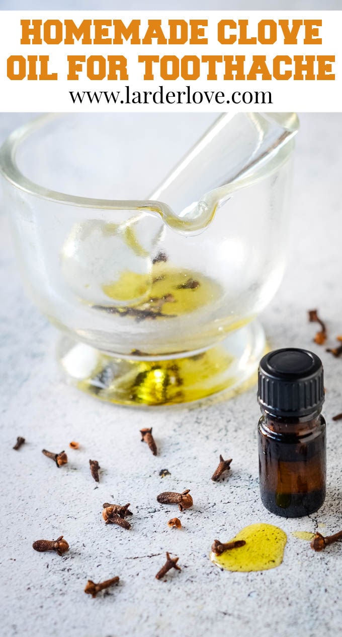 How To Make Your Own Clove Oil For Toothache Larder Love