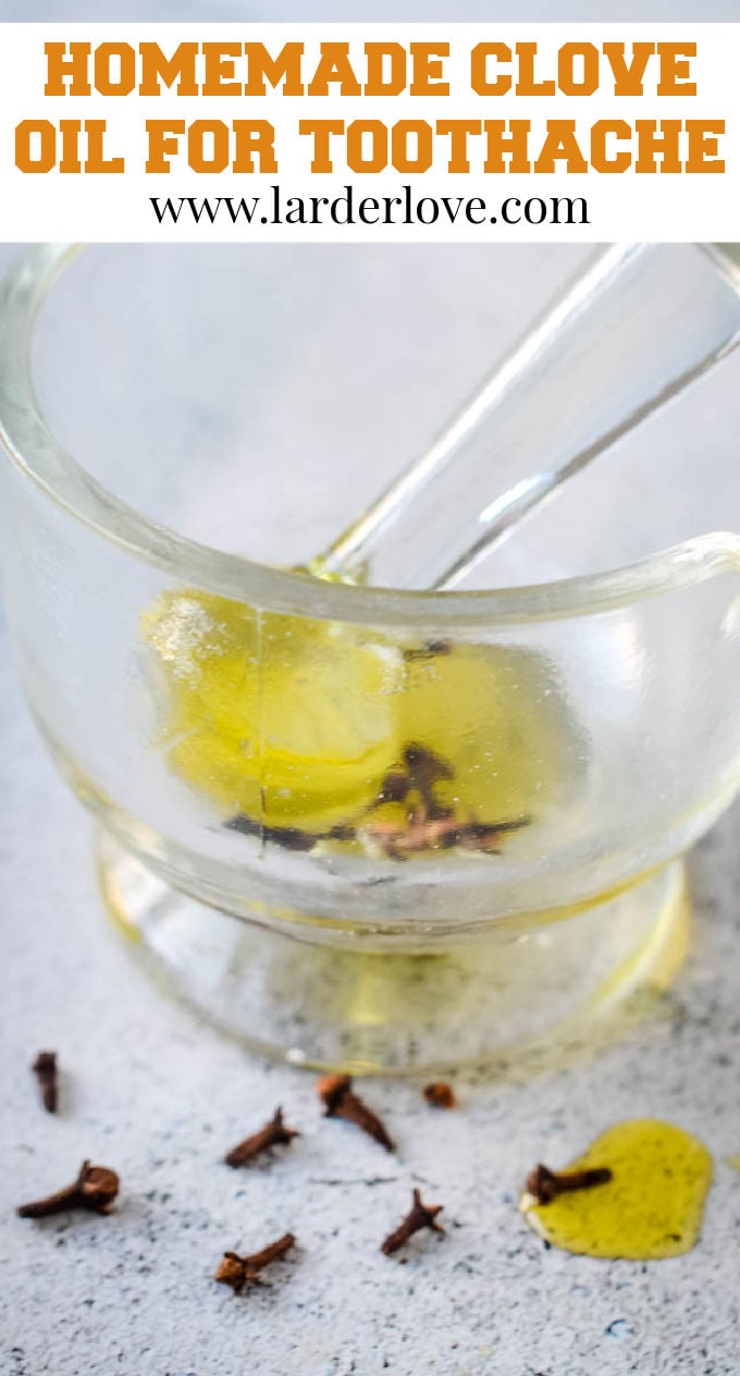 How To Make Your Own Clove Oil For Toothache Larder Love