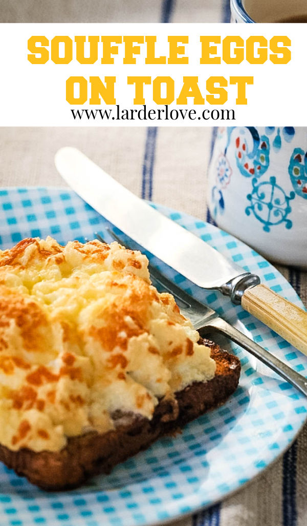 Souffle Eggs On Toast/Eggy Puff Toast Larder Love