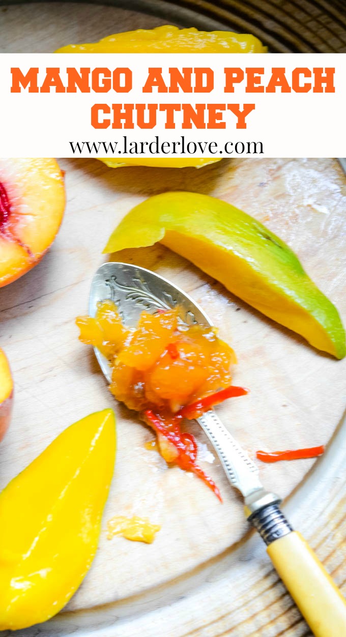 Easy Spicy Mango and Peach Chutney Larder Love