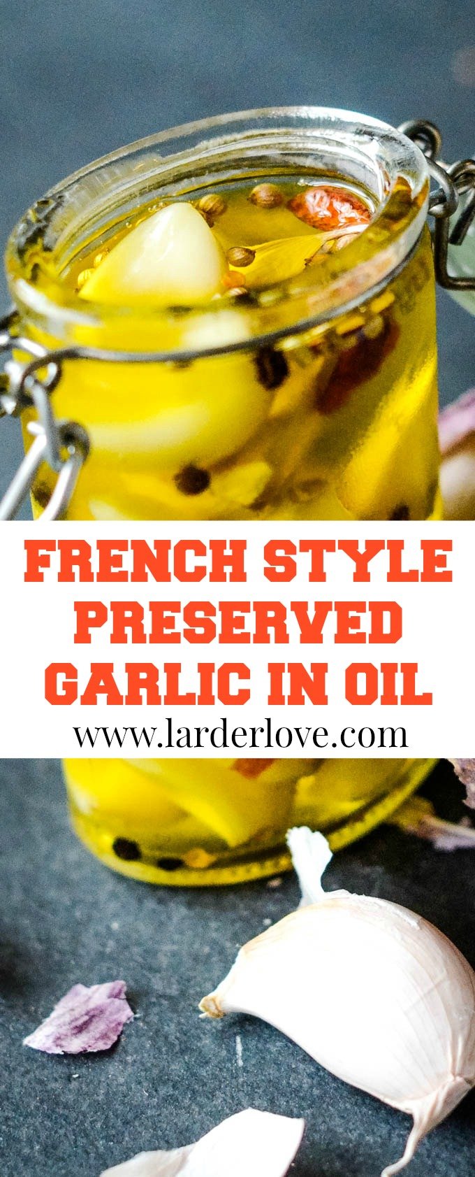 French style garlic preserved in oil is super easy to make and perfect for cooking. From adding to mashed potatoes to salads and soups and stews. Use the oil too. Makes a great foodie gift. #preserved garlic #garlic #savoury preserves #larderlove French style garlic preserved in oil pin image