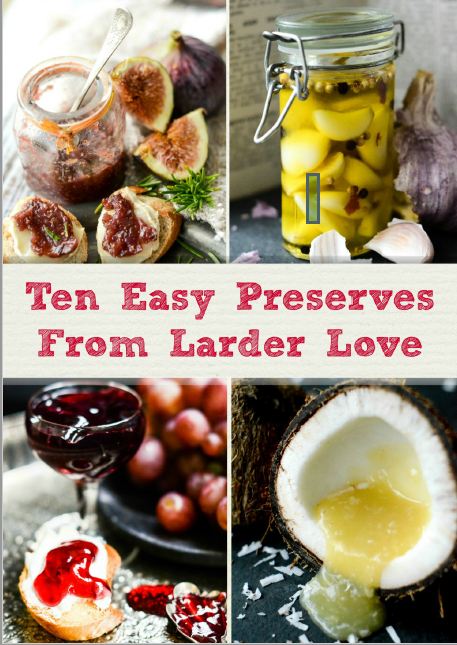 Ten Easy Preserves By Larderlove
