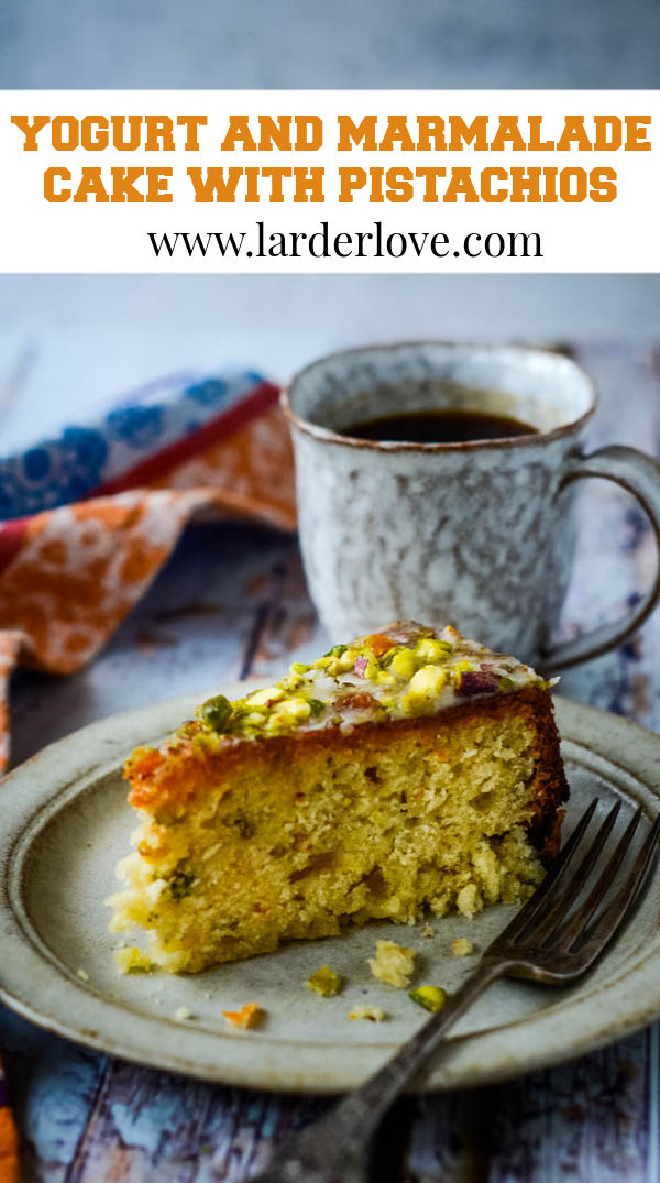 Yogurt Cake With Marmalade And Pistachios Larder Love