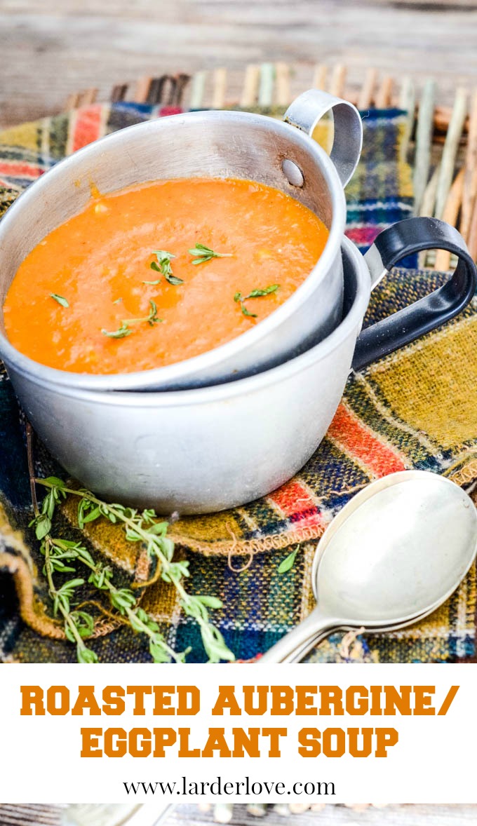 Roasted Aubergine/Eggplant Soup Larder Love