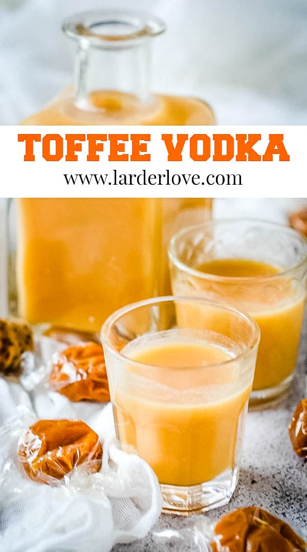 Homemade Toffee Vodka Liqueur Recipe Larder Love