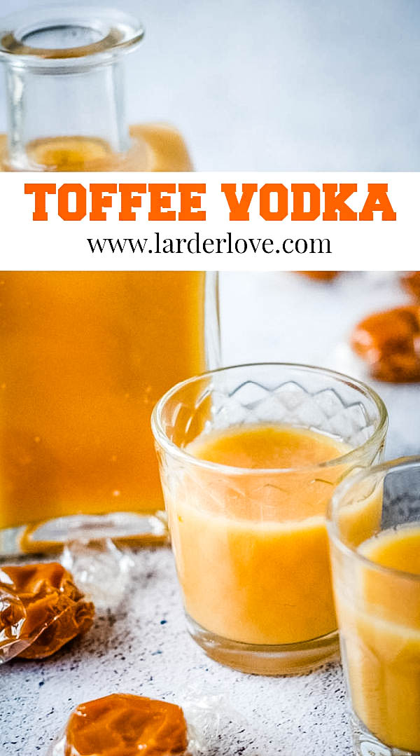 Homemade Toffee Vodka Liqueur Recipe Larder Love
